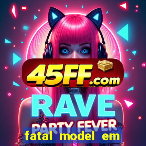 fatal model em eunapolis bahia